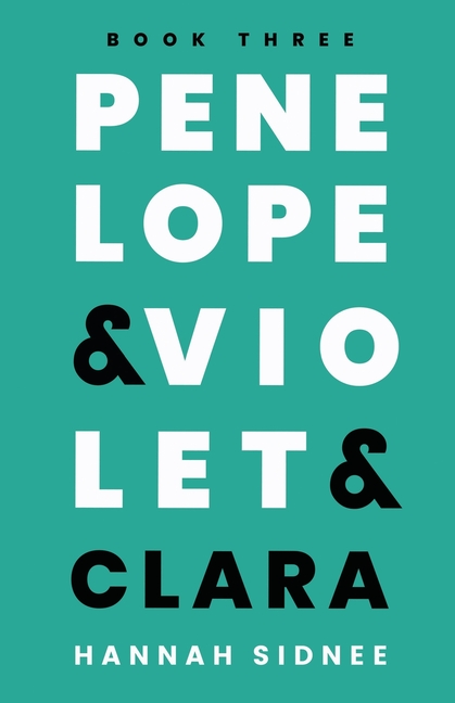 Penelope & Violet & Clara: Book Three