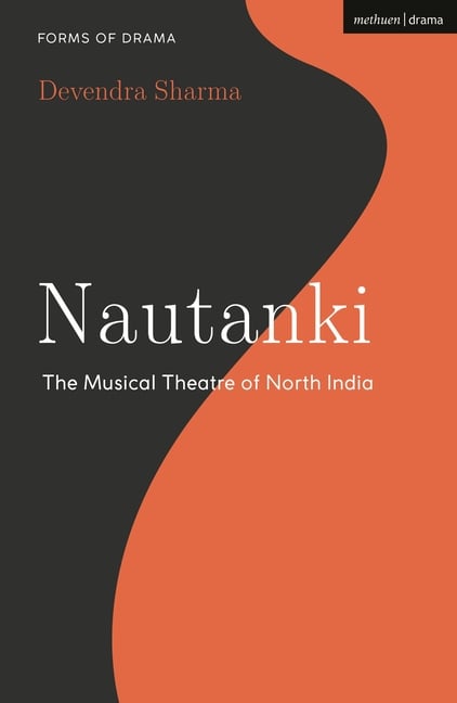 Nautanki: The Musical Theatre of North India