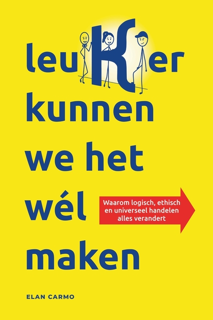 leuKer kunnen we het wél maken: Waarom logisch, ethisch en universeel handelen alles verandert