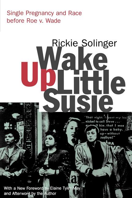 Wake Up Little Susie: Single Pregnancy and Race Before Roe V. Wade
