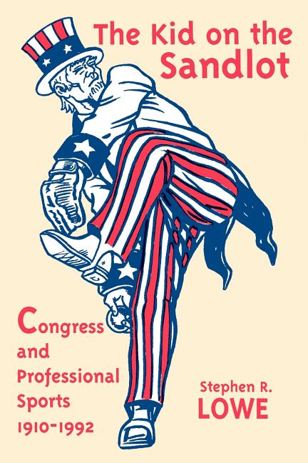 Kid on the Sandlot: Congress and Professional Sports, 1910-1992