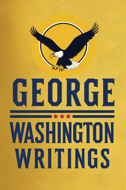 George Washington: Writings