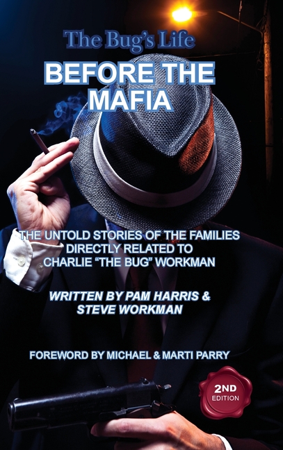 The Bug's Life BEFORE THE MAFIA: The Untold Stories of the Families Directly Related to Charlie "The Bug" Workman