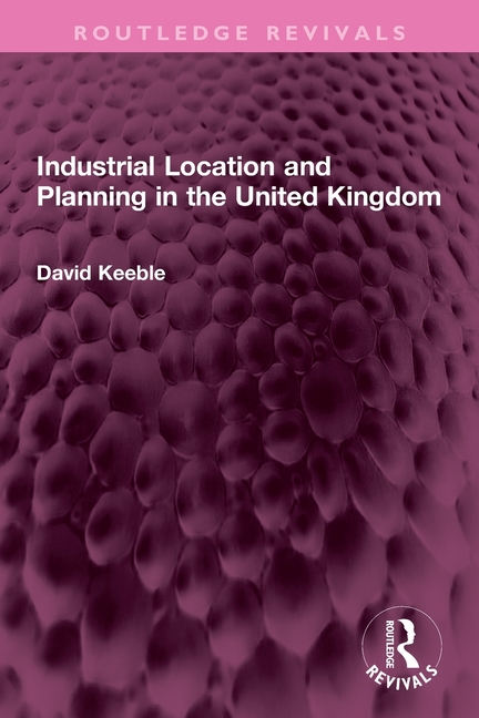 Industrial Location and Planning in the United Kingdom
