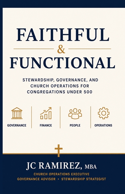Faithful & Functional: Stewardship, Governance, and Church Operations for Congregations Under 500