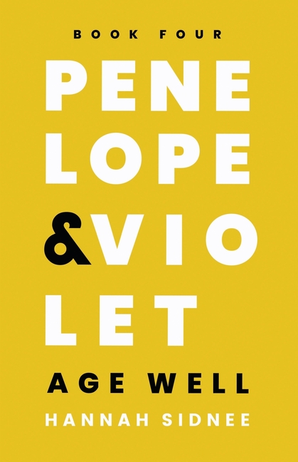 Penelope & Violet Age Well: Book Four