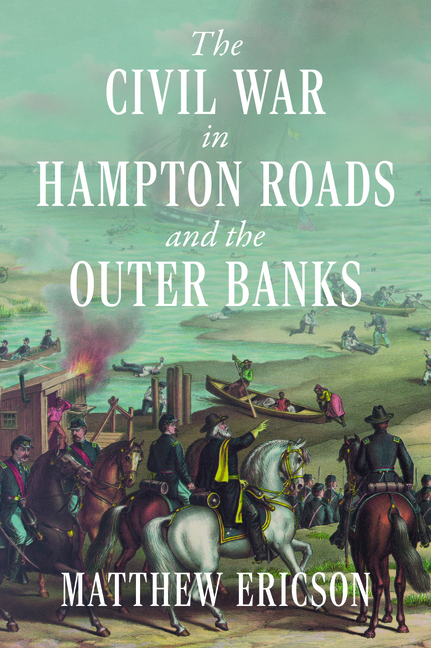 The Civil War in Hampton Roads and the Outer Banks