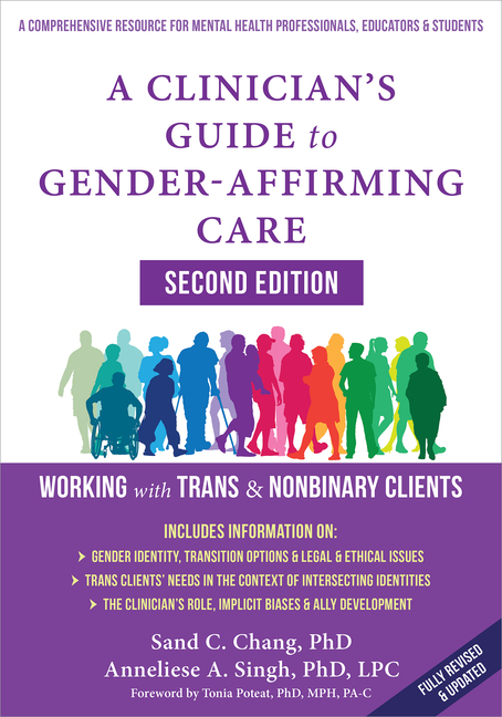 A Clinician's Guide to Gender-Affirming Care: Working with Trans and Nonbinary Clients