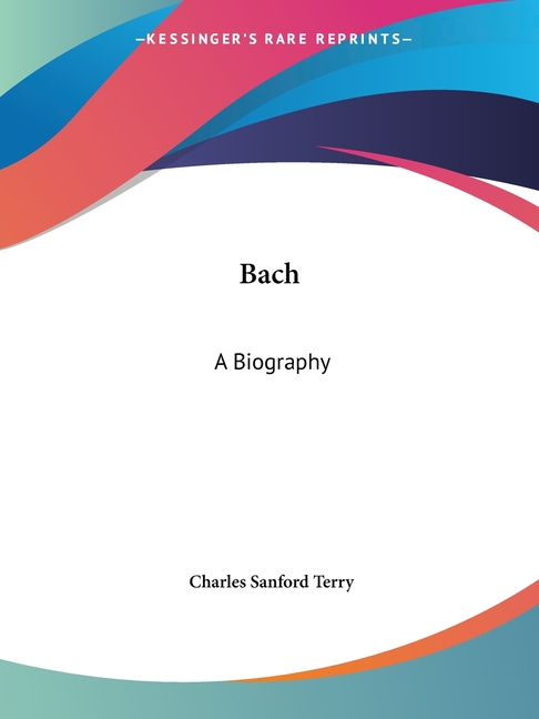 Bach: A Biography