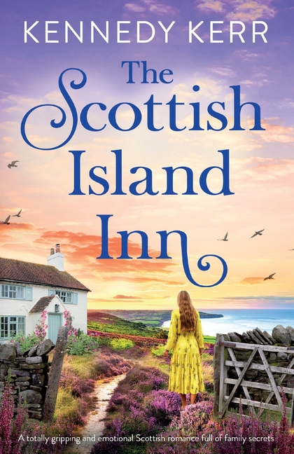 The Scottish Island Inn: A totally gripping and emotional Scottish romance full of family secrets