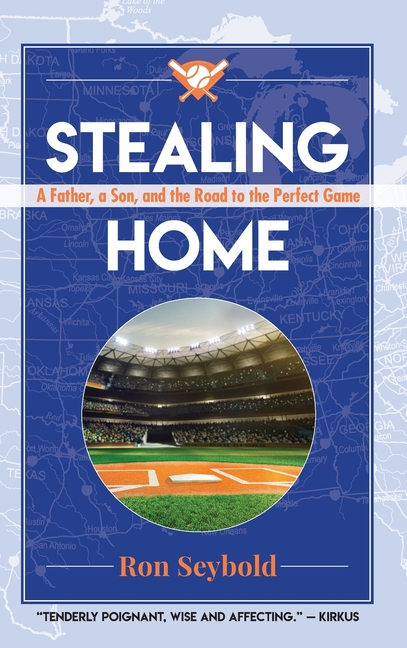 Stealing Home: A Father, a Son, and the Road to the Perfect Game