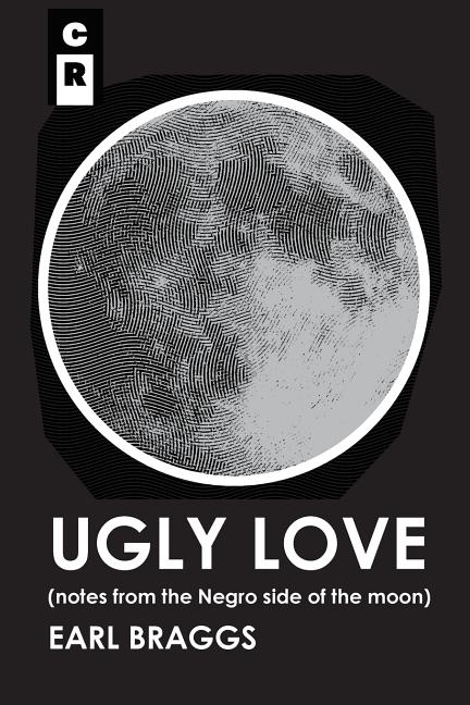 Ugly Love: Notes from the Negro Side of the Moon