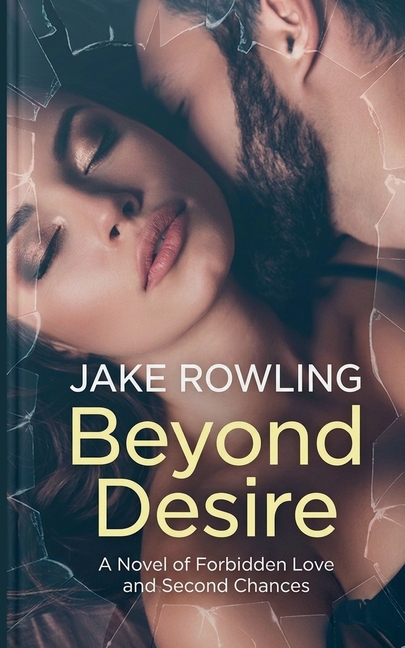 Beyond Desire: A Novel of Forbidden Love and Second Chances