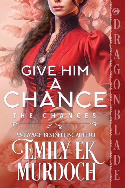 Give Him a Chance: A Regency Historical Romance