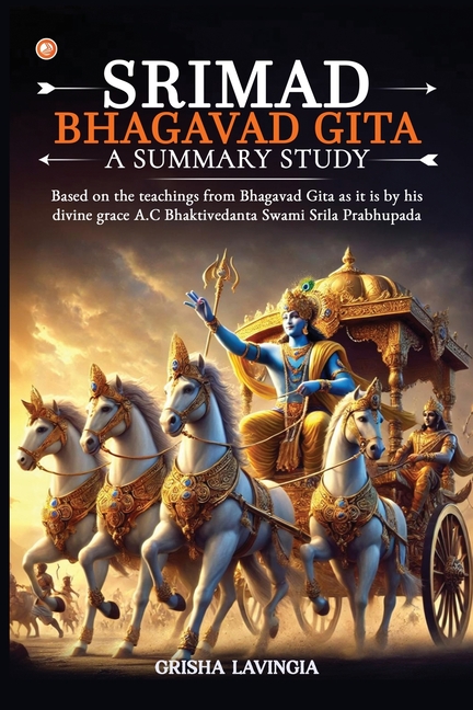 Srimad Bhagavad Gita - A Summary Study