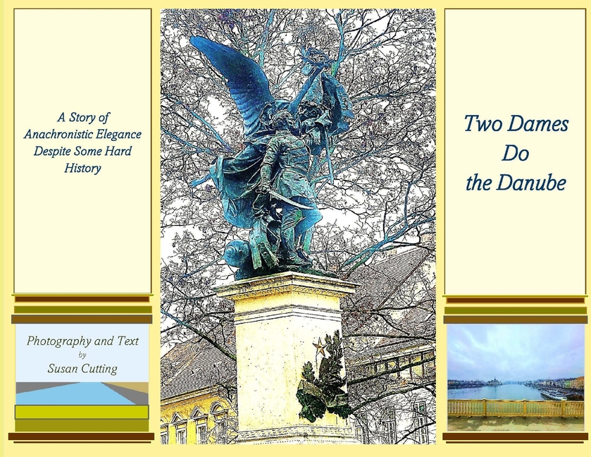 Two Dames Do the Danube: A Story of Anachronistic Elegance Despite Some Hard History