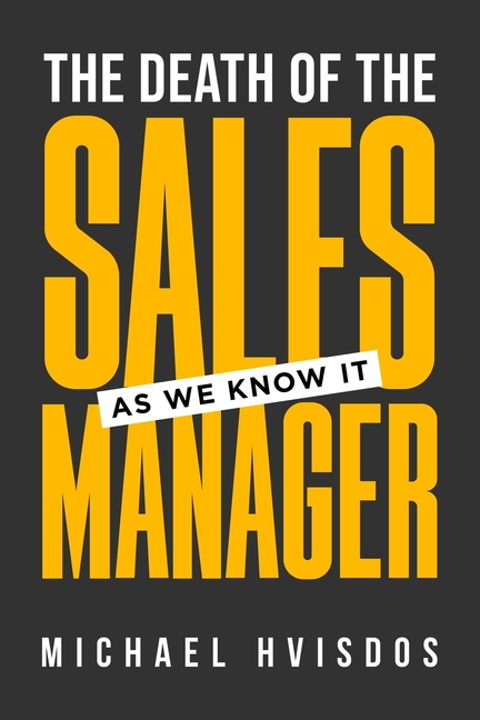 The Death of the Sales Manager: As We Know It