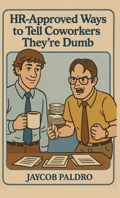 HR-Approved Ways to Tell Coworkers They're Dumb: The Hilarious Handbook to Office Sarcasm, Witty Jokes & Corporate Humor (Funny Gifts for Co-Workers)