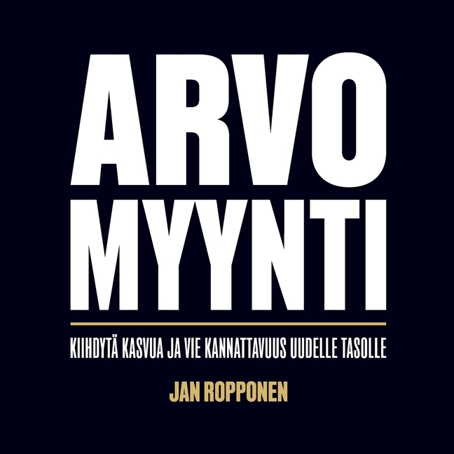 Arvomyynti: Kiihdytä kasvua ja vie kannattavuus uudelle tasolle