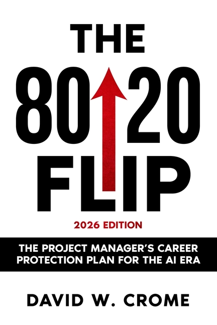 The 80/20 Flip: The Project Manager's Career Protection Plan for the AI Era