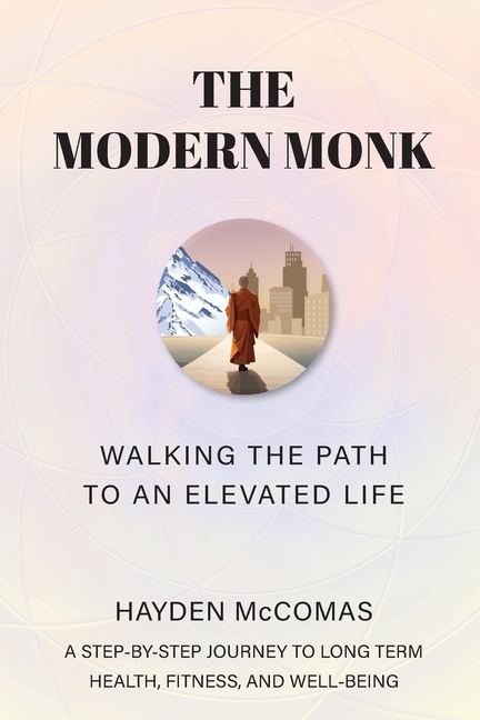 The Modern Monk: Walking the Path to an Elevated Life