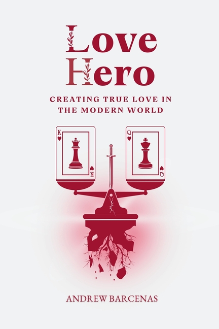 Love Hero: Creating True Love in the Modern World