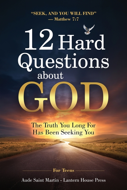 12 Hard Questions About God: Systematic Theology for Teens Seeking Real Answers, Real Life Witnesses, and The Truth About the Unseen Battle