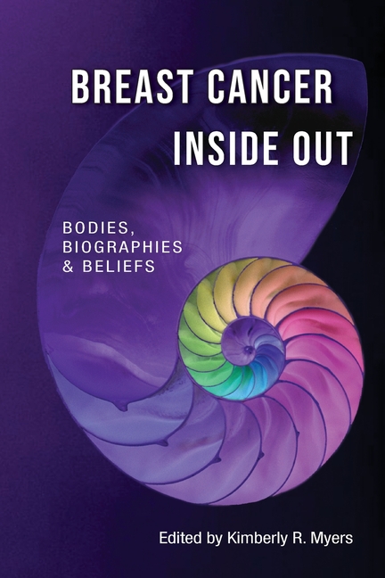 Breast Cancer Inside Out: Bodies, Biographies & Beliefs