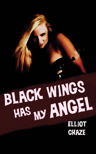 Black Wings Has My Angel: A Classic Noir Novel of Heist, Desire, and Doom