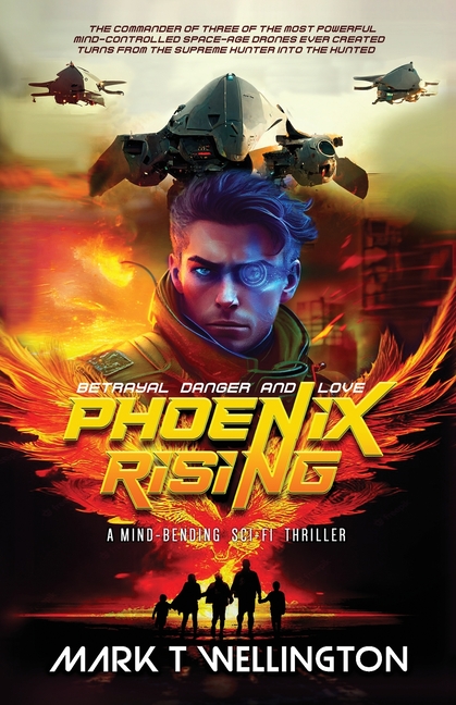 Phoenix Rising: The commander of three of the most powerful mind-controlled space-age drones ever created turns from the supreme hunter into the hunte