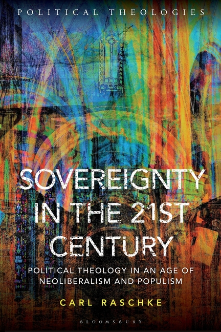 Sovereignty in the 21st Century: Political Theology in an Age of Neoliberalism and Populism