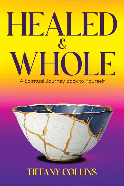 Healed & Whole: A Spiritual Journey Back to Yourself