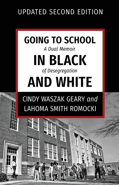 Going to School in Black and White: Updated Second Edition: A dual memoir of desegregation
