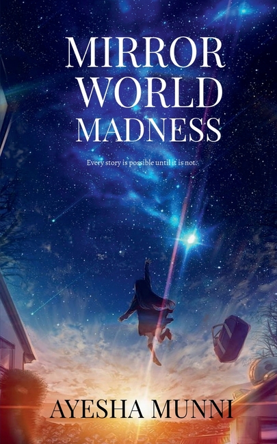 Mirror World Madness: every story is possible until it is not