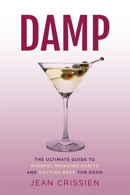 Damp: The Ultimate Guide to Mindful Drinking Habits (And Cutting Back for Good)
