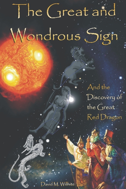The Great and Wondrous Sign: The Lion, the Virgin and the Great Red Dragon