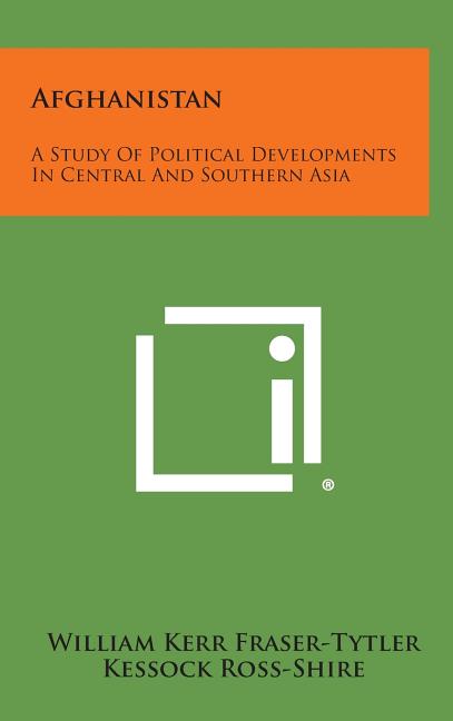 Afghanistan: A Study of Political Developments in Central and Southern Asia