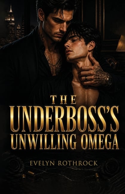 The Underboss's Unwilling Omega: A M/M Mafia Arranged Marriage Omegaverse Mpreg Romance