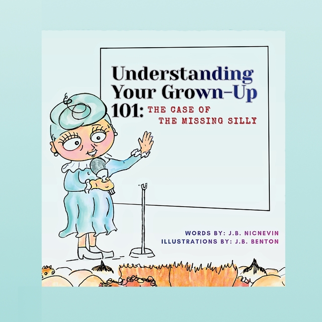 Understanding Your Grown-Up 101: The Case of The Missing Silly