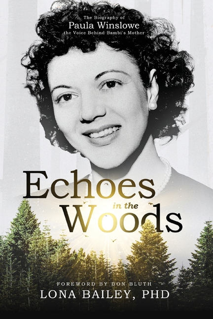 Echoes of the Woods: The Biography of Paula Winslowe, the Voice Behind Bambi's Mother