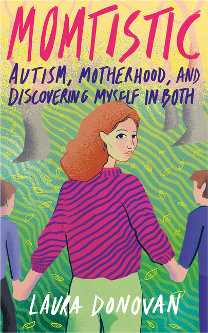Momtistic: Autism, Motherhood, and Discovering Myself in Both