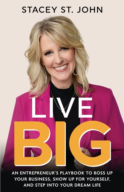 Live Big: An Entrepreneur's Playbook to Boss Up Your Business, Show Up for Yourself, and Step into Your Dream Life