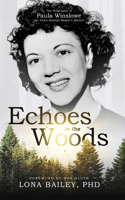 Echoes of the Woods: The Biography of Paula Winslowe, the Voice Behind Bambi's Mother