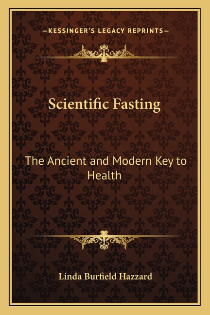 Scientific Fasting: The Ancient and Modern Key to Health