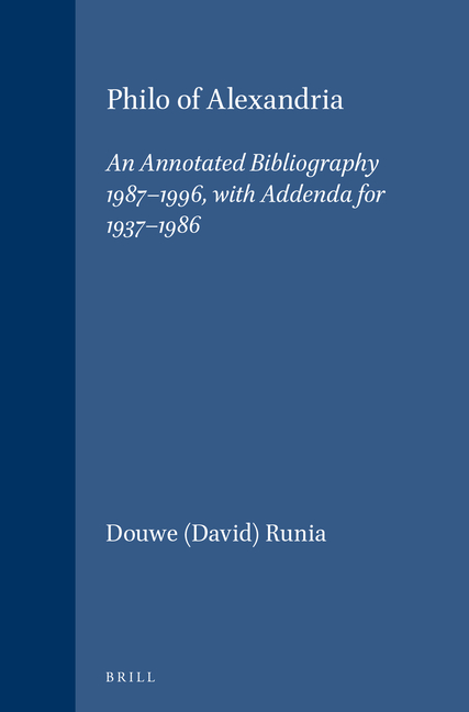 Philo of Alexandria: An Annotated Bibliography 1987-1996, with Addenda for 1937-1986