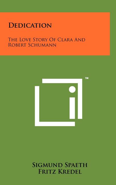 Dedication: The Love Story Of Clara And Robert Schumann