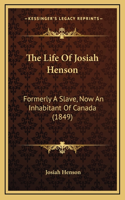 The Life Of Josiah Henson: Formerly A Slave, Now An Inhabitant Of Canada (1849)
