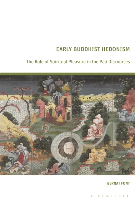 Early Buddhist Hedonism: The Role of Spiritual Pleasure in the Pali Discourses