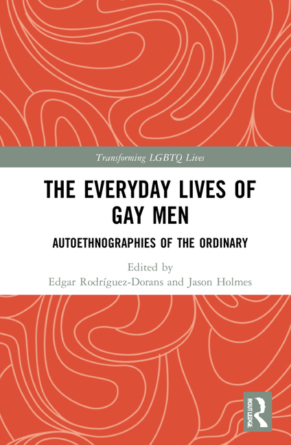 The Everyday Lives of Gay Men: Autoethnographies of the Ordinary
