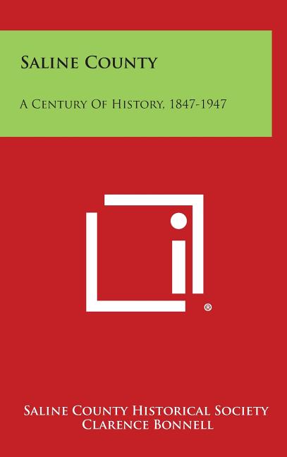 Saline County: A Century Of History, 1847-1947